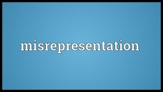 Misrepresentation Meaning [upl. by Ellita821]