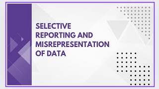 Selective reporting and misrepresentation of data [upl. by Ferdinande]